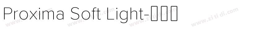 Proxima Soft Light字体转换 Proxima Soft Light字体转换